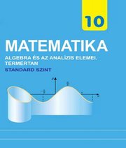 Шкільний підручник 10 клас математика А.Г. Мерзляк, Д.А. Номіровський «Світ» 2018 рік (рівень стандарту, угорська мова навчання)