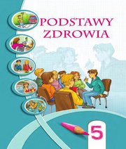 Шкільний підручник 5 клас основи здоров’я І.Д. Бех, Т.В. Воронцова «Алатон» 2018 рік (польська мова навчання)