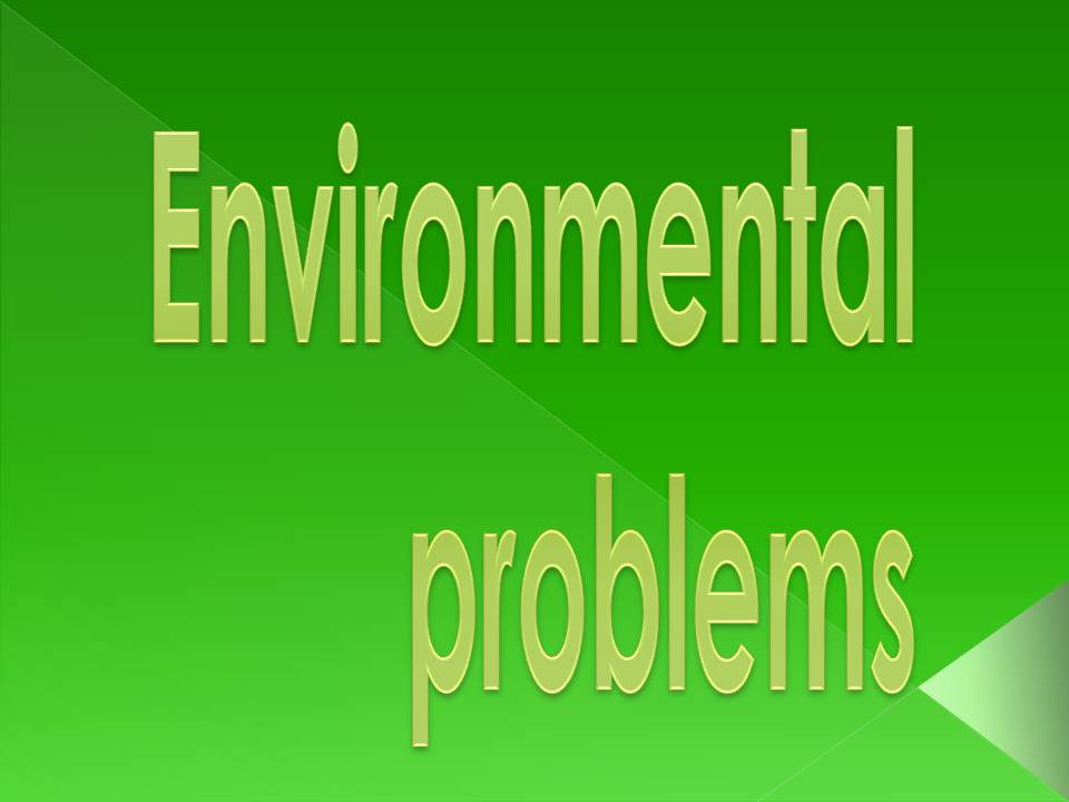 Презентація на тему «Environmental problems» (варіант 4) - Слайд #1