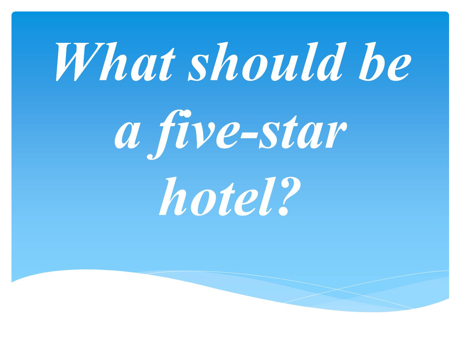 Презентація на тему «What should be a five-star hotel?» - Слайд #1