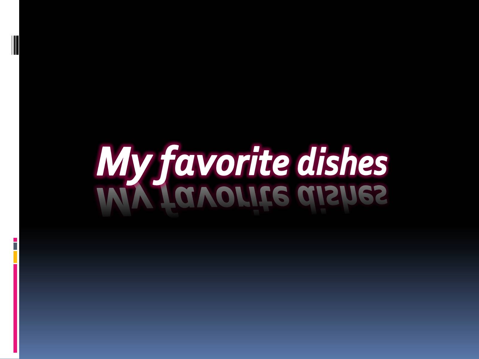 Презентація на тему «My favorite dishes» - Слайд #1