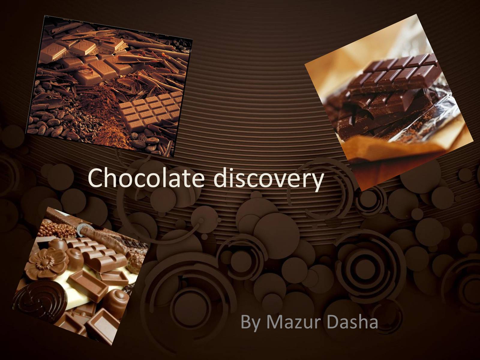 Презентація на тему «Chocolate discovery» - Слайд #1
