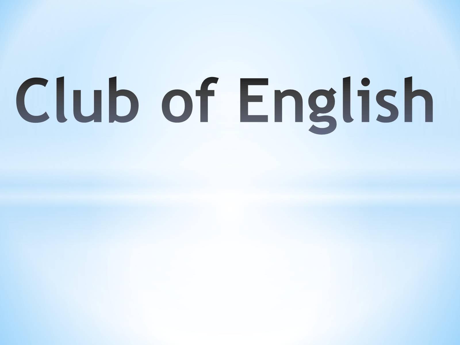 Презентація на тему «Club of English» - Слайд #1