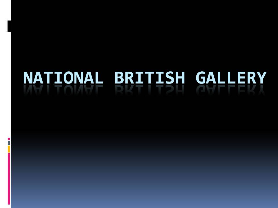Презентація на тему «National British gallery» - Слайд #1