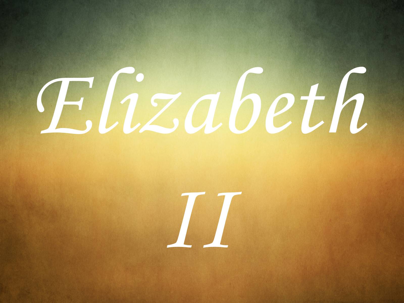 Презентація на тему «Elizabeth II» - Слайд #1