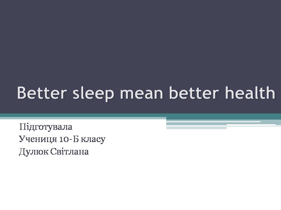 Презентація на тему «Better sleep mean better health» - Слайд #1