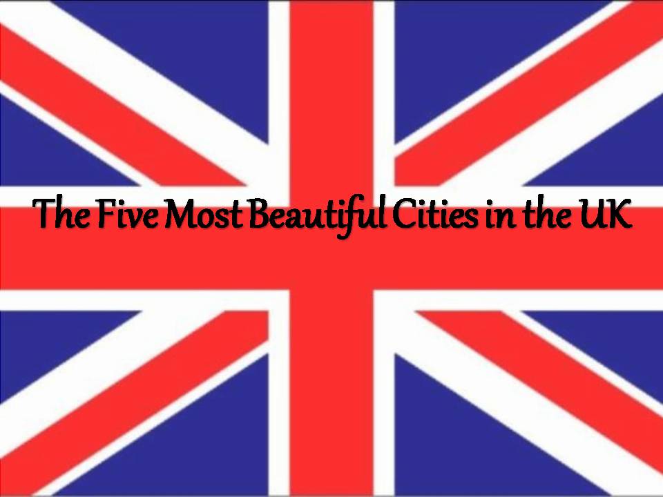 Презентація на тему «The Five Most Beautiful Cities in the UK» - Слайд #1