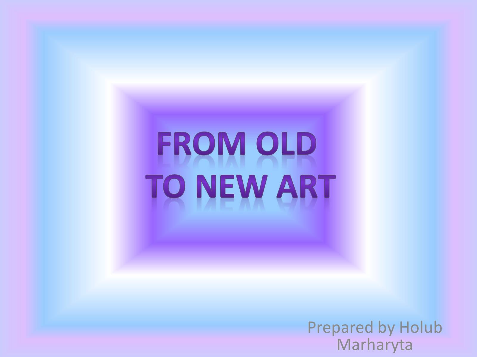 Презентація на тему «From Old to new art» - Слайд #1