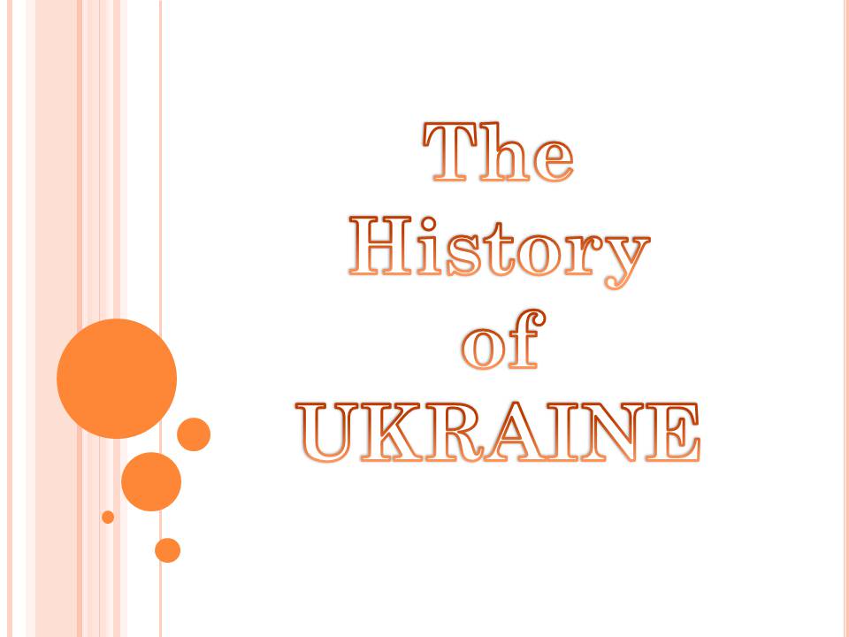 Презентація на тему «The History of Ukraine» - Слайд #1