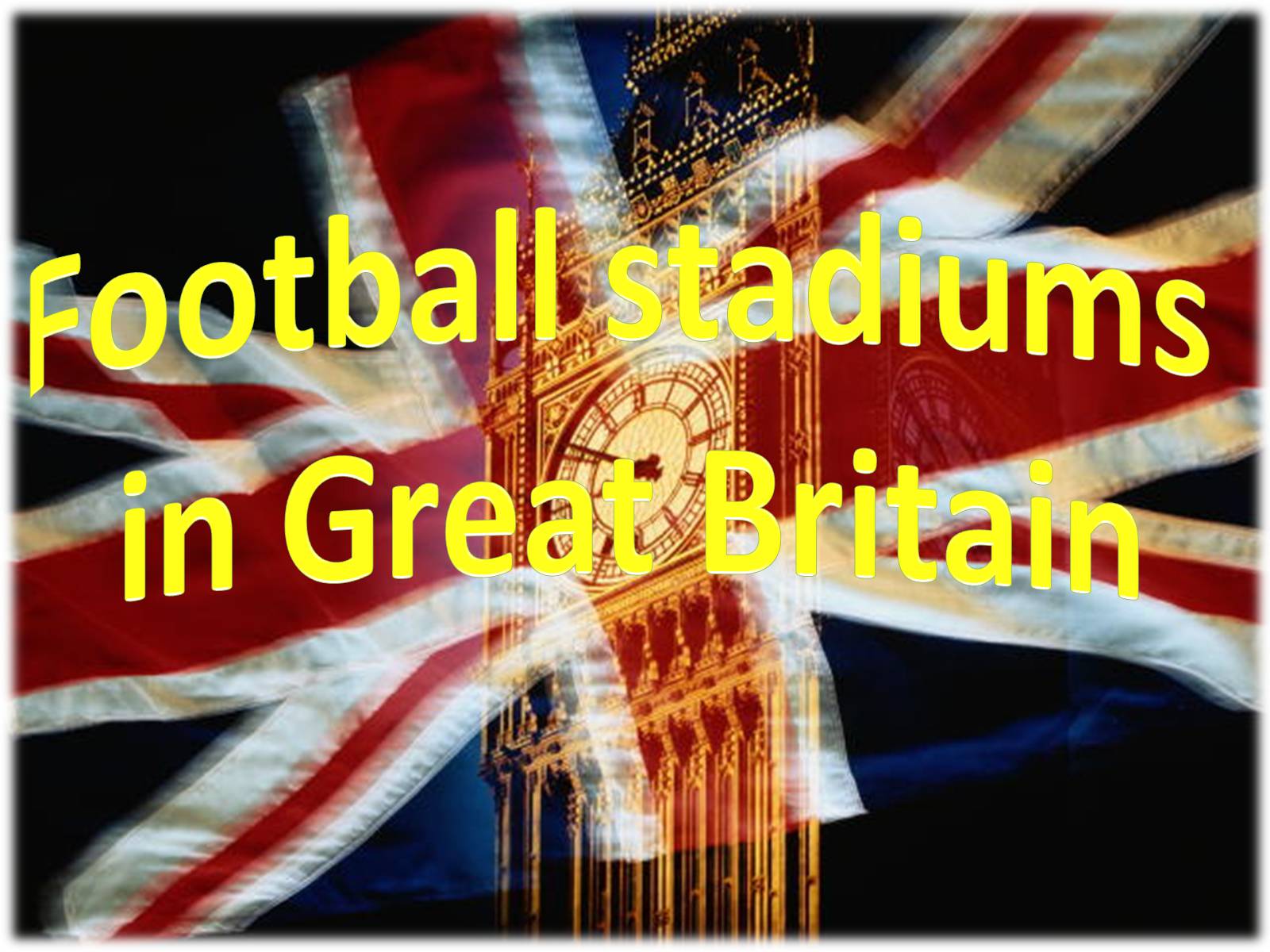 Презентація на тему «Football stadiums in Great Britain» - Слайд #1