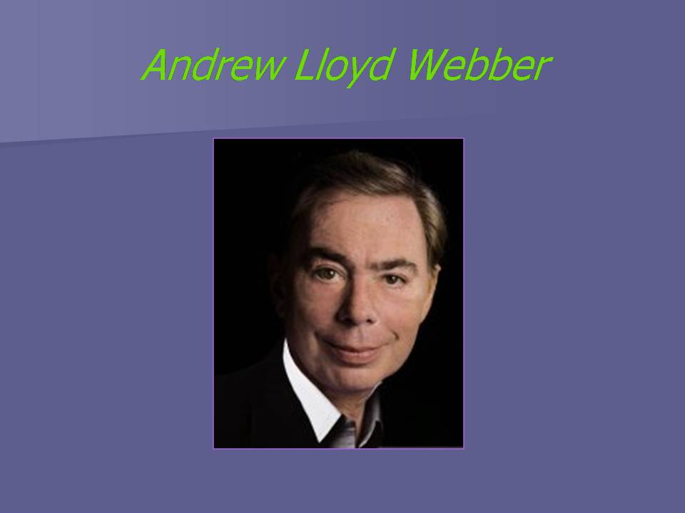 Презентація на тему «Andrew Lloyd Webber» - Слайд #1