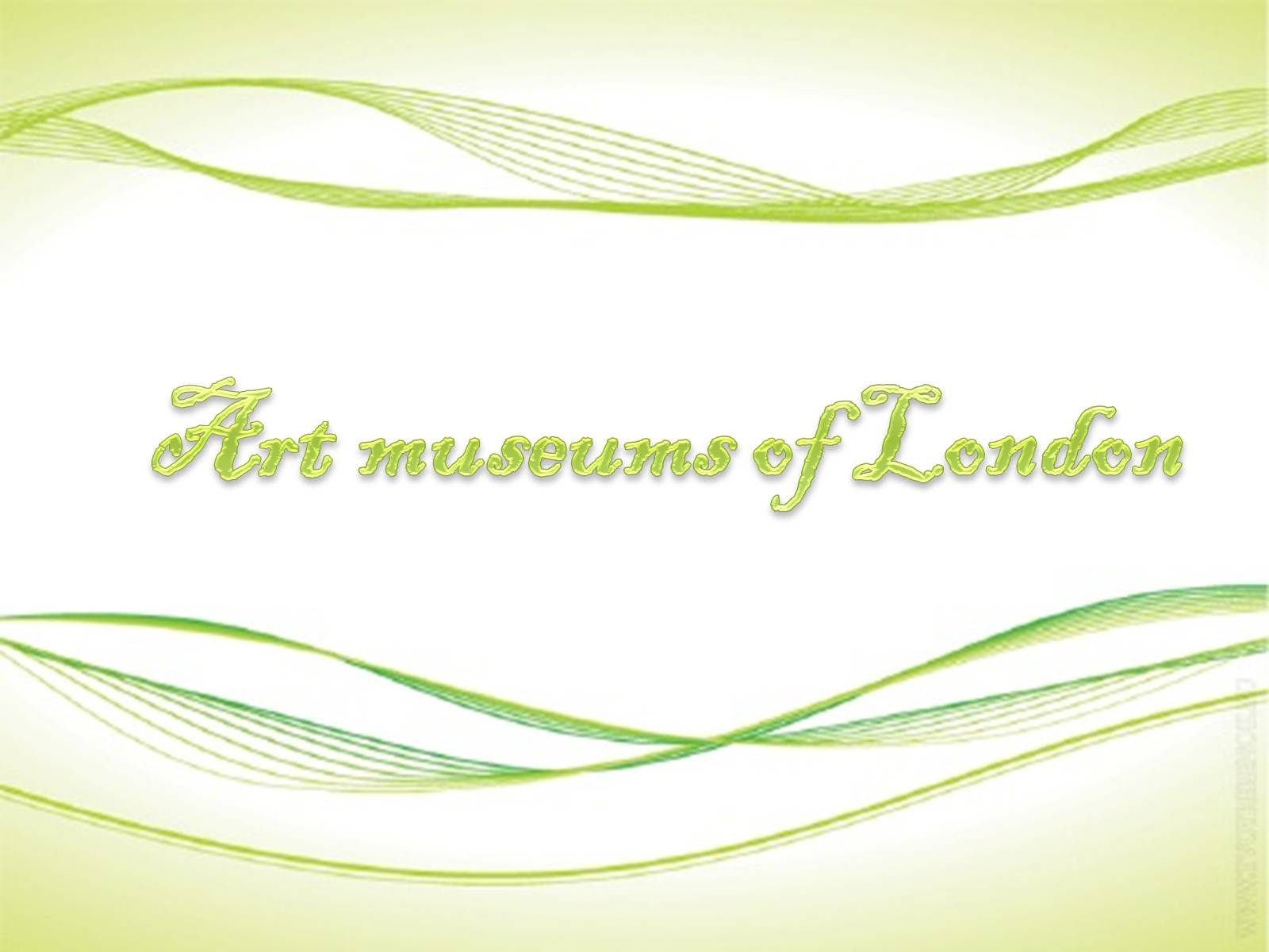 Презентація на тему «Art museums of London» - Слайд #1