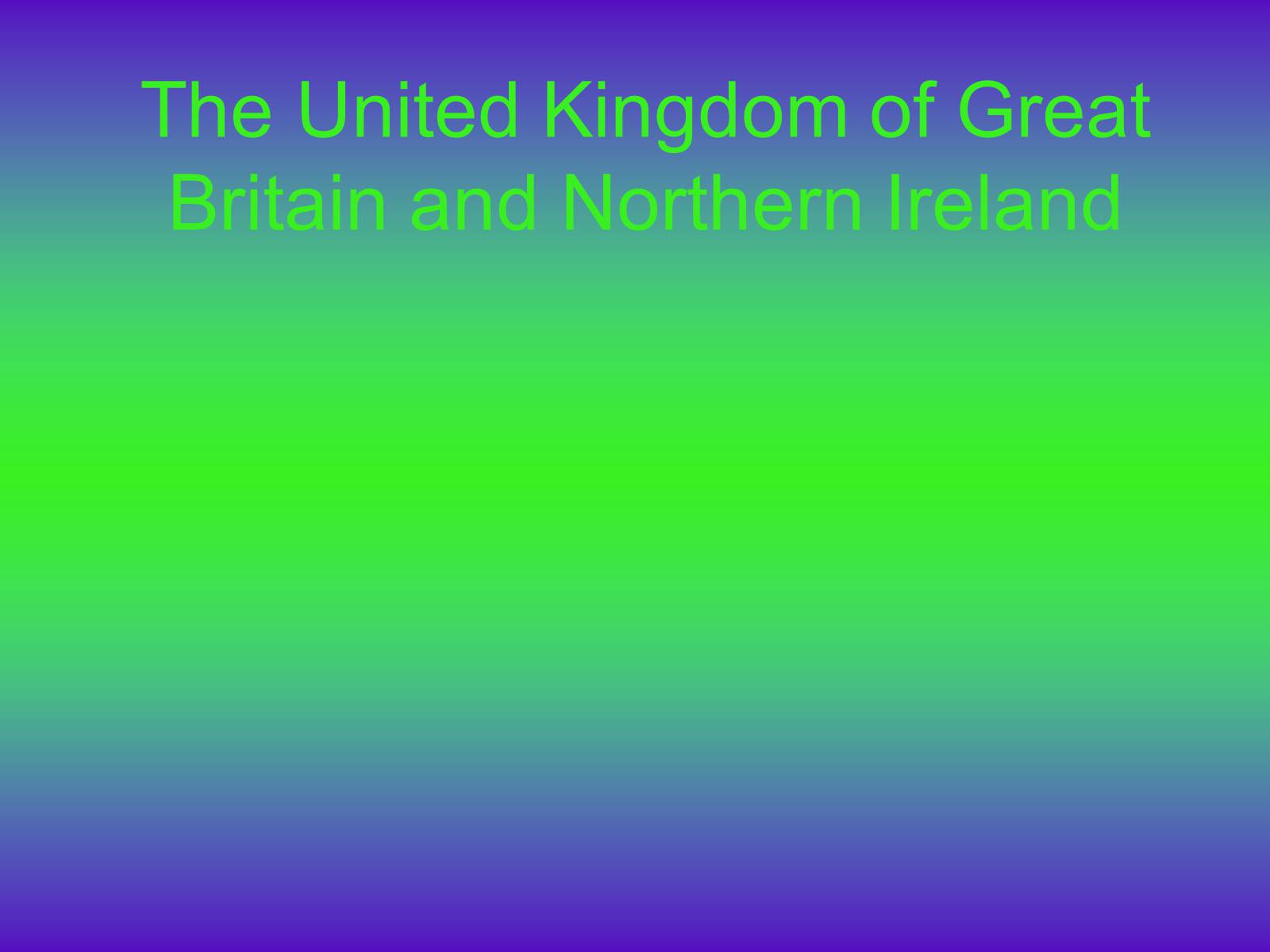Презентація на тему «The United Kingdom of Great Britain and Northern Ireland» (варіант 1) - Слайд #1