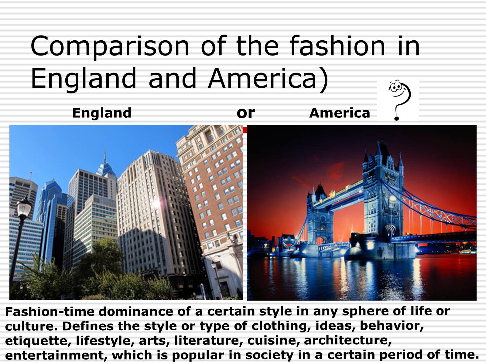 Презентація на тему «Comparison of the fashion in England and America» - Слайд #1