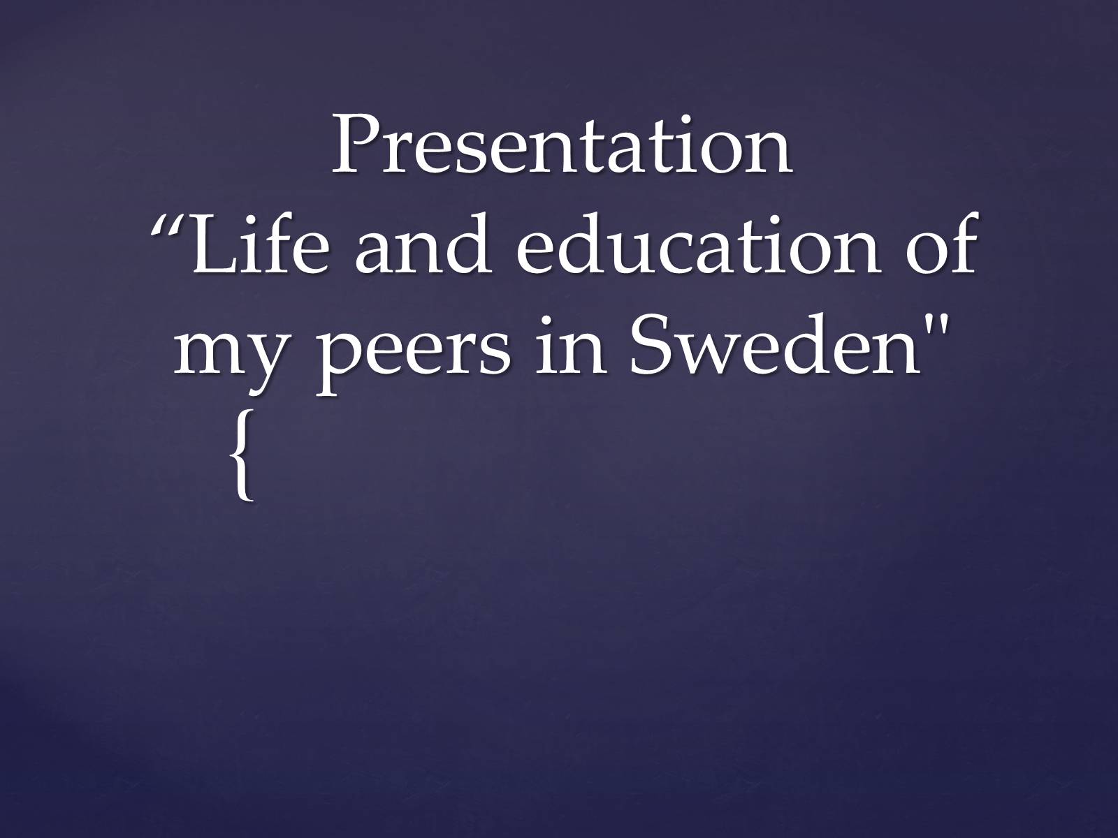 Презентація на тему «Life and education of my peers in Sweden» - Слайд #1
