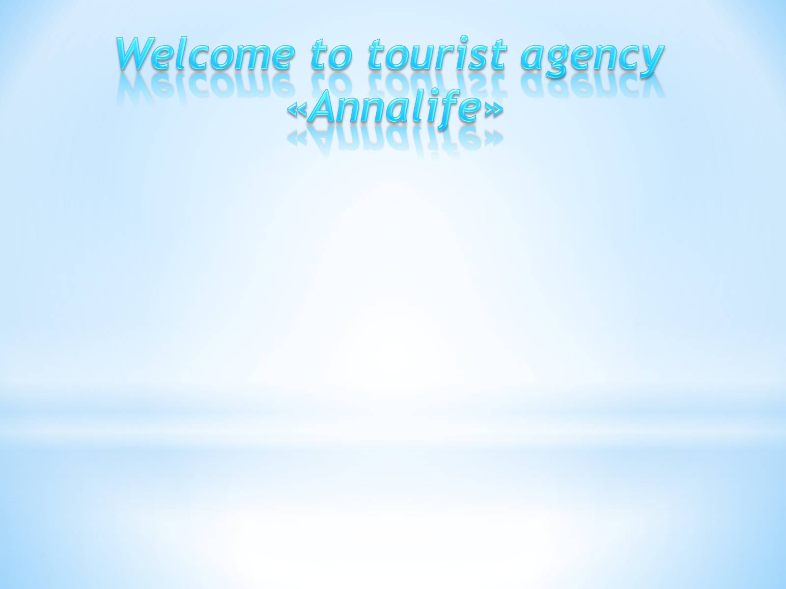 Презентація на тему «Welcome to tourist agency «Annalife»» - Слайд #1