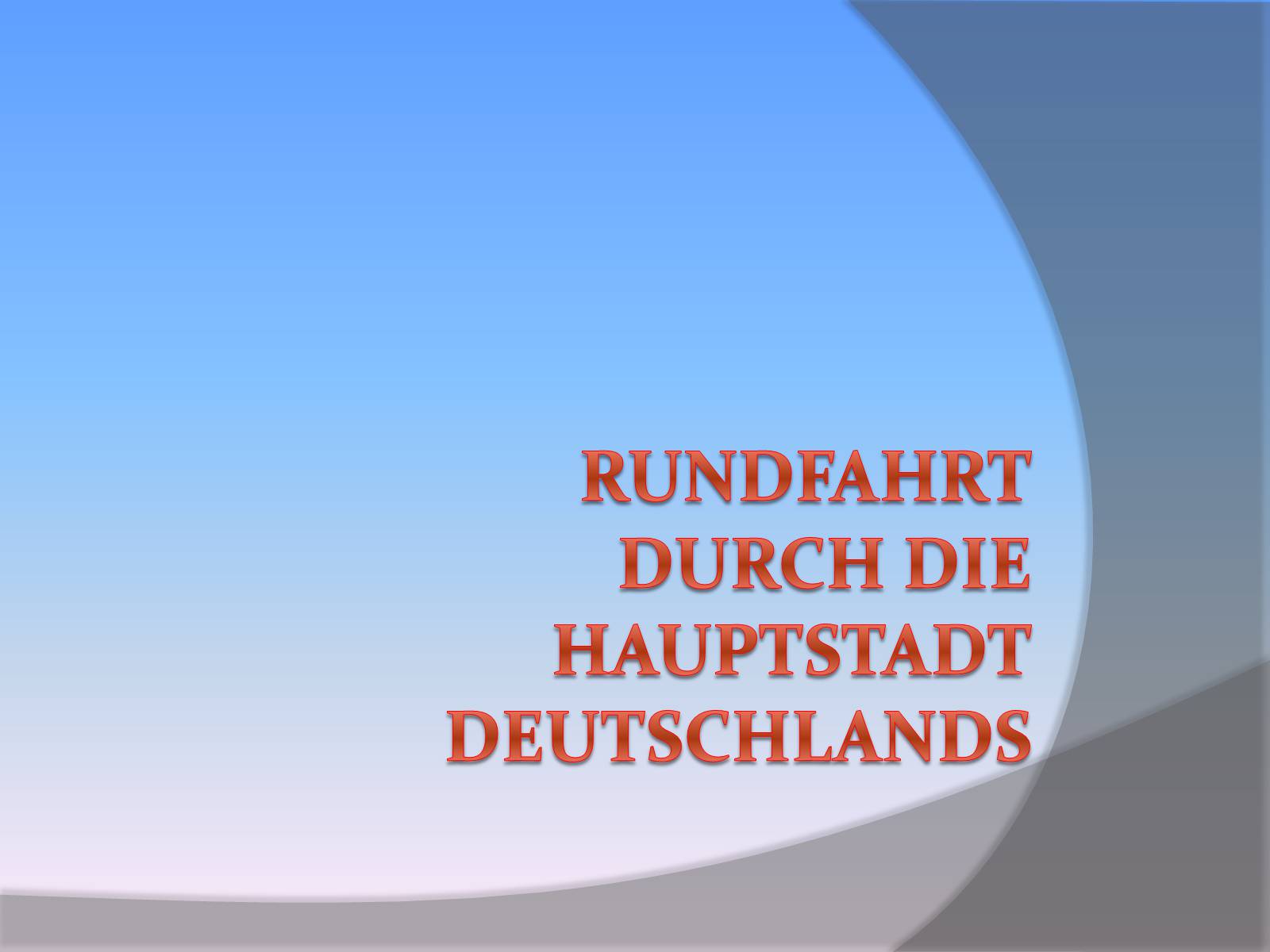 Презентація на тему «Rundfahrt durch die Hauptstadt Deutschlands» - Слайд #1