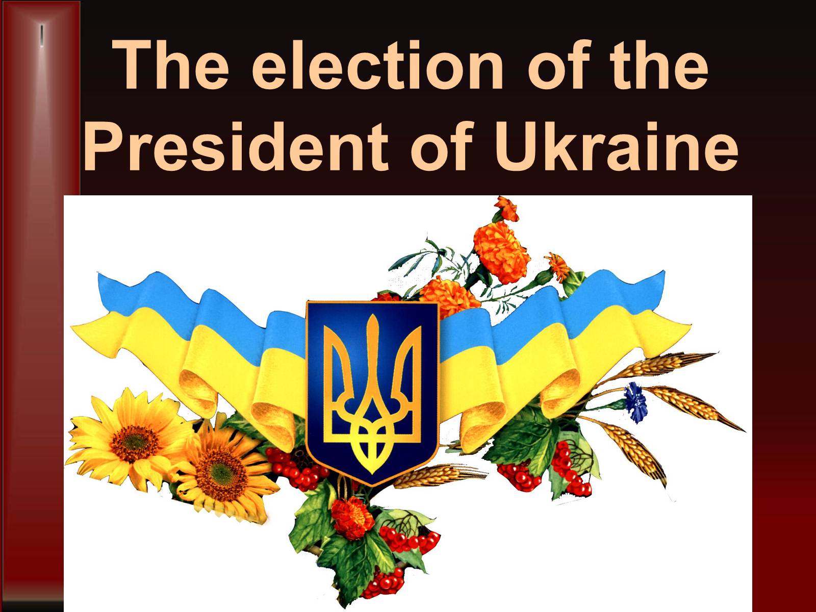 Презентація на тему «The election of the President of Ukraine» - Слайд #1