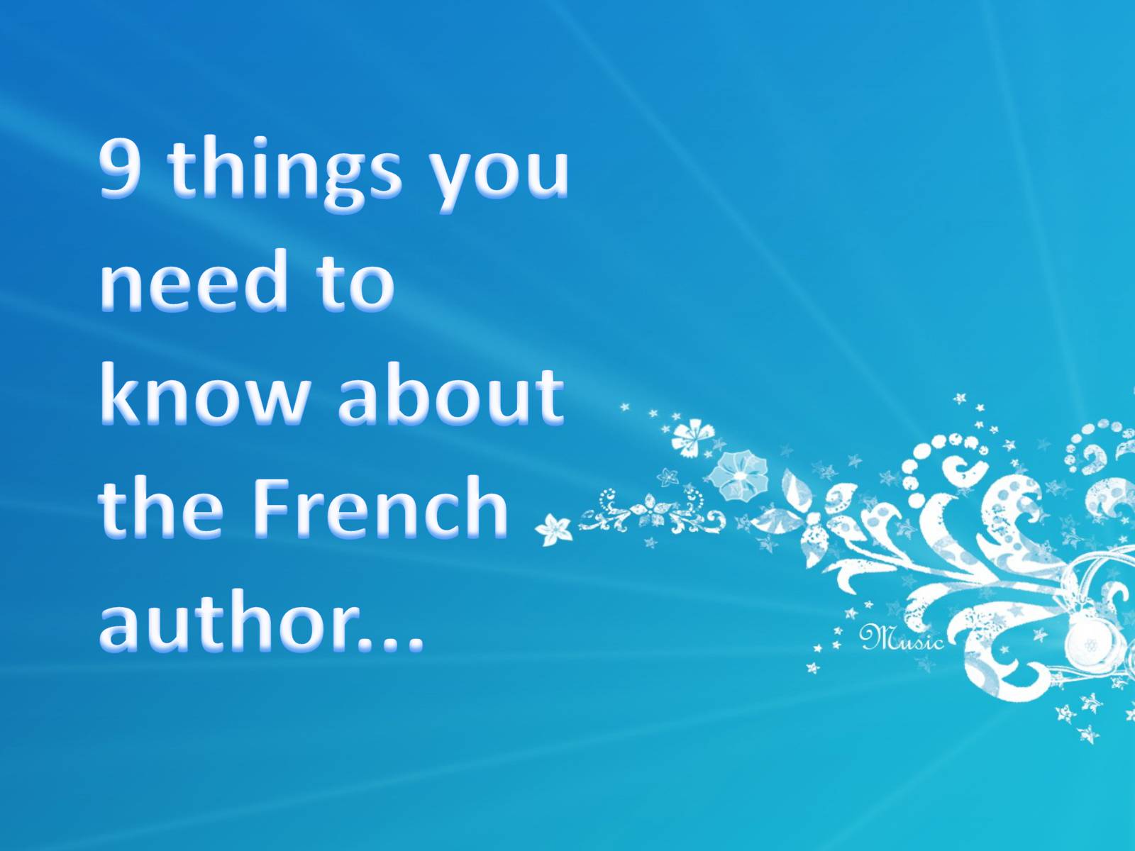 Презентація на тему «9 things you need to know about the French author» - Слайд #1