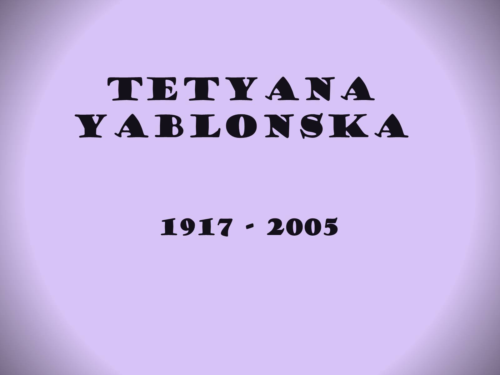 Презентація на тему «Tetyana Yablonska» (варіант 2) - Слайд #1