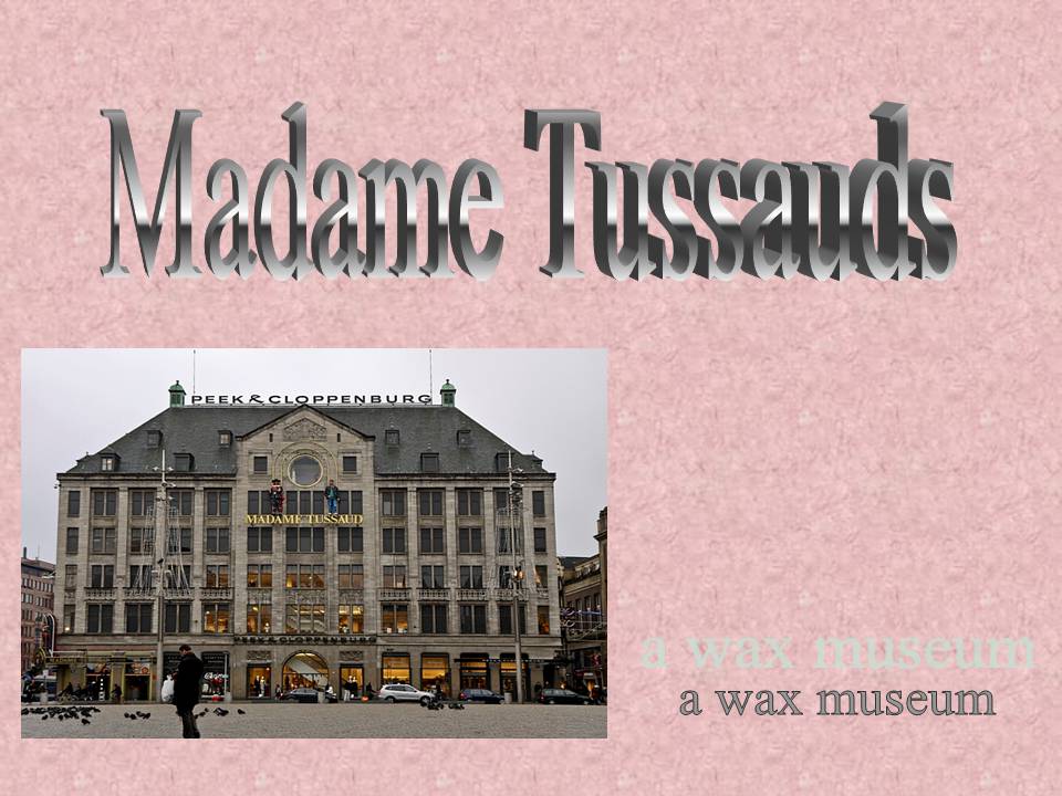 Презентація на тему «Madame Tussauds» - Слайд #1