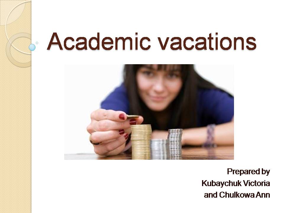 Презентація на тему «Academic vacations» - Слайд #1