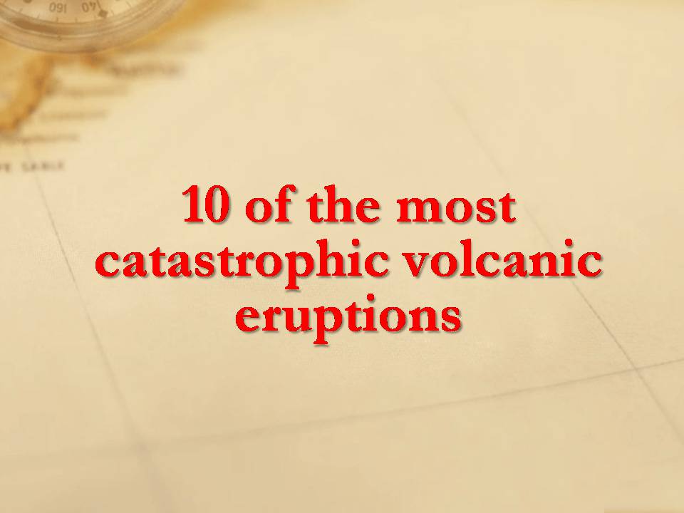 Презентація на тему «Volcanic Eruptions» - Слайд #10