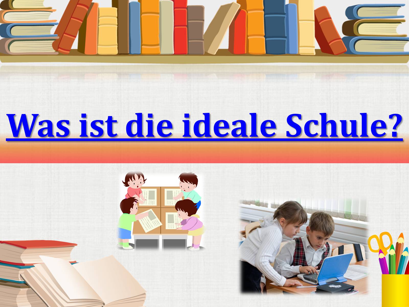 Презентація на тему «Was ist die ideale Schule?»
