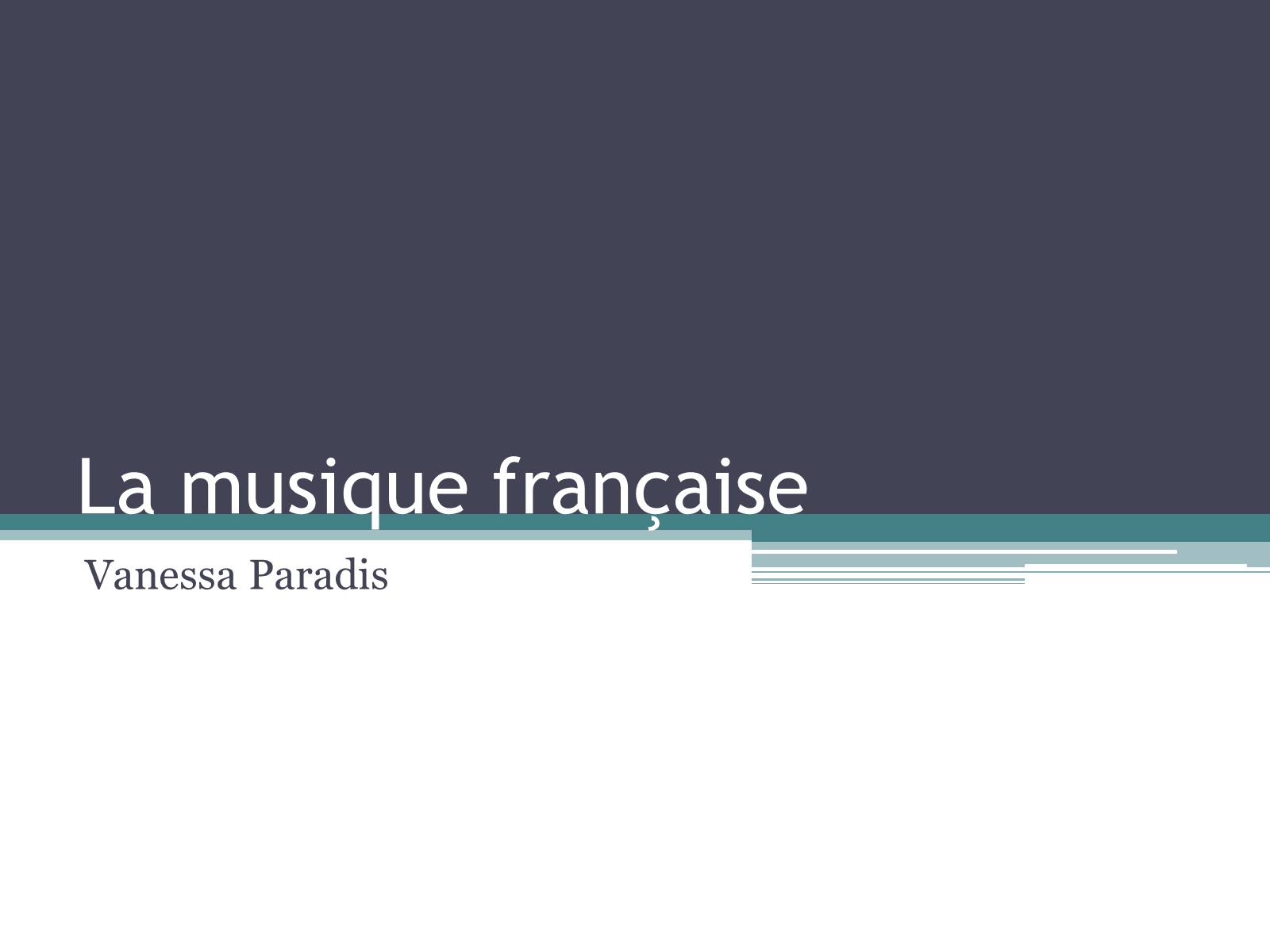 Презентація на тему «La musique francaise» (варіант 1) - Слайд #1