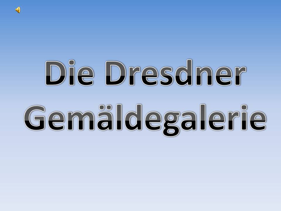 Презентація на тему «Die Dresdner Gemaldegalerie»