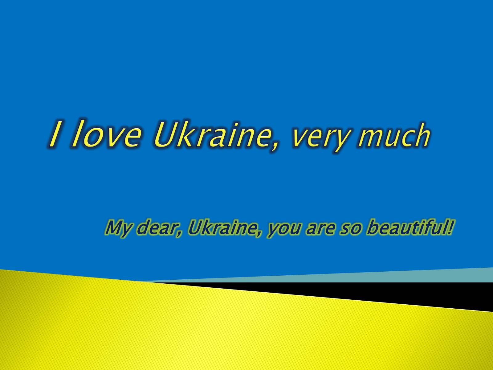 Презентація на тему «I love Ukraine, very much» - Слайд #1