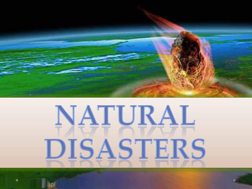 Презентація на тему «Natural disasters» (варіант 8)