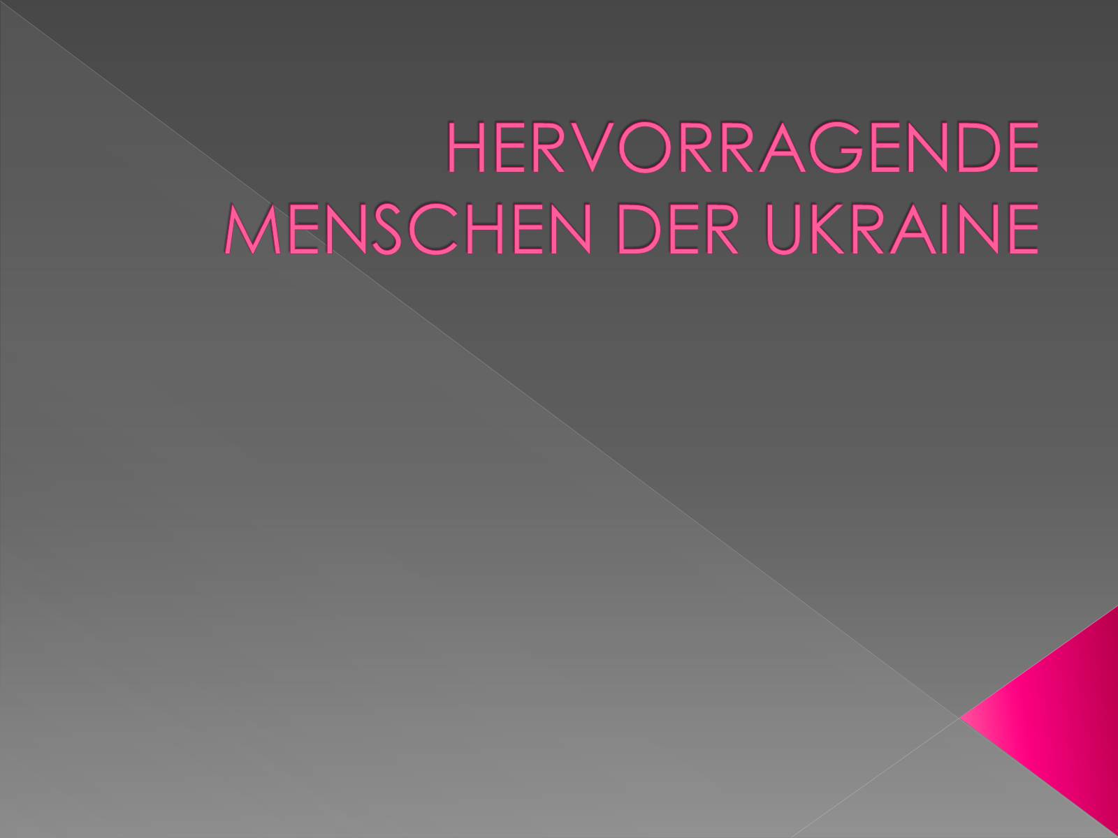 Презентація на тему «HERVORRAGENDE MENSCHEN DER UKRAINE» - Слайд #1