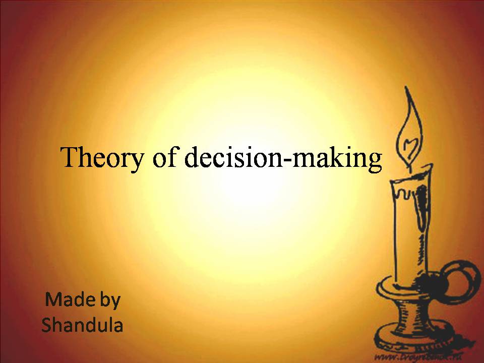 Презентація на тему «Theory of decision-making» - Слайд #1