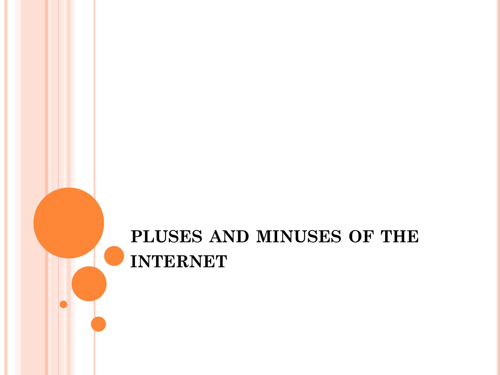 Презентація на тему «Рluses and minuses of the internet» - Слайд #1