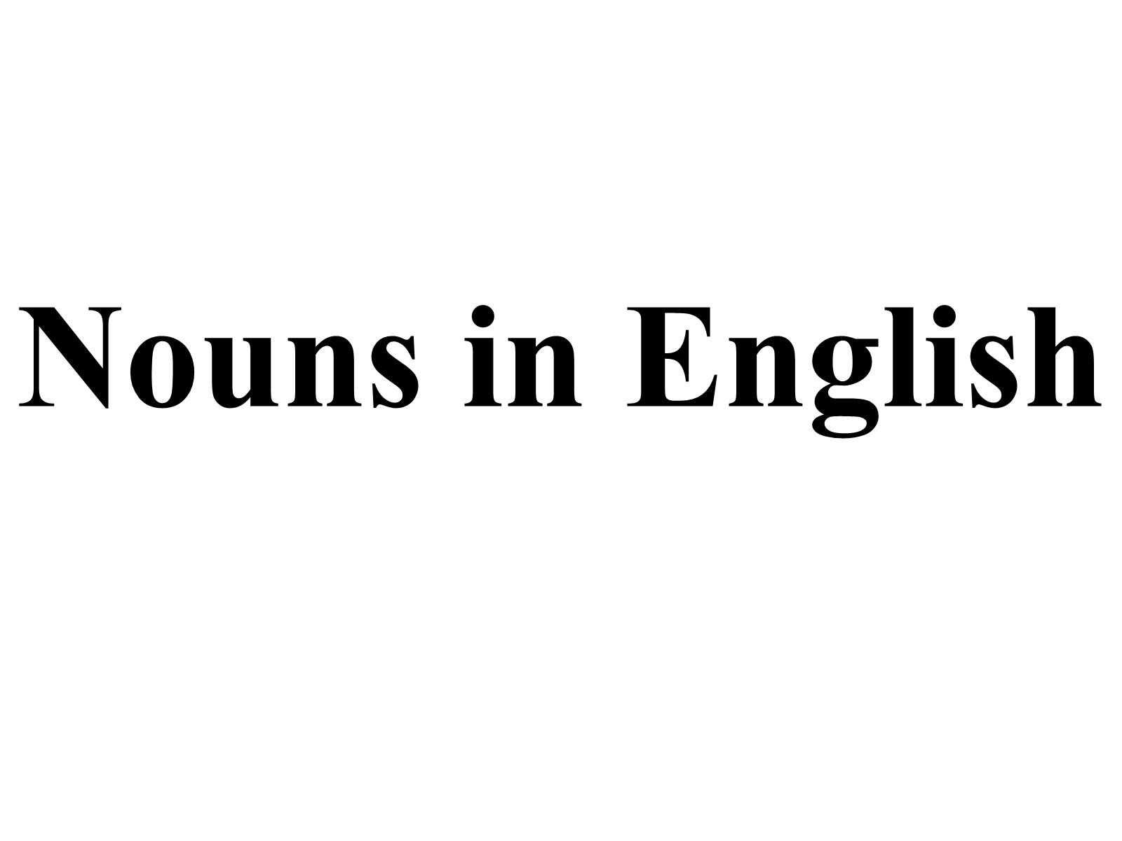 Презентація на тему «Nouns in English» - Слайд #1