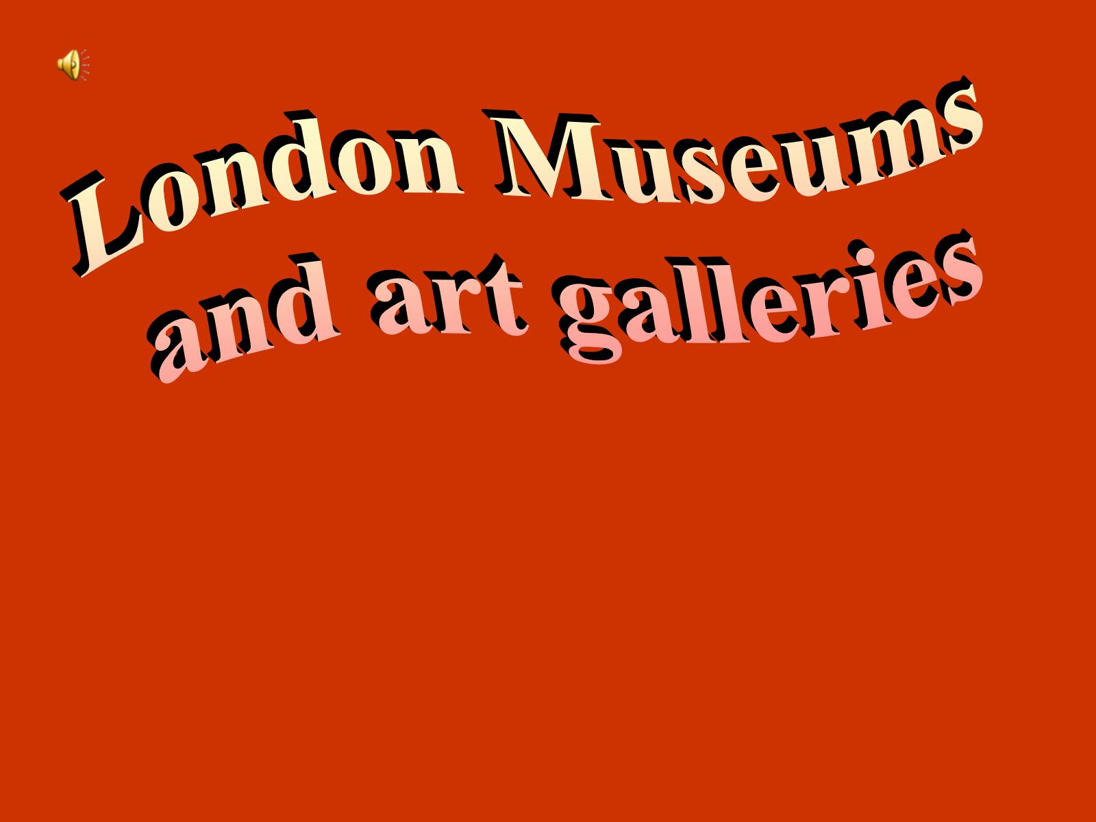 Презентація на тему «London Museums and art galleries» (варіант 2) - Слайд #1