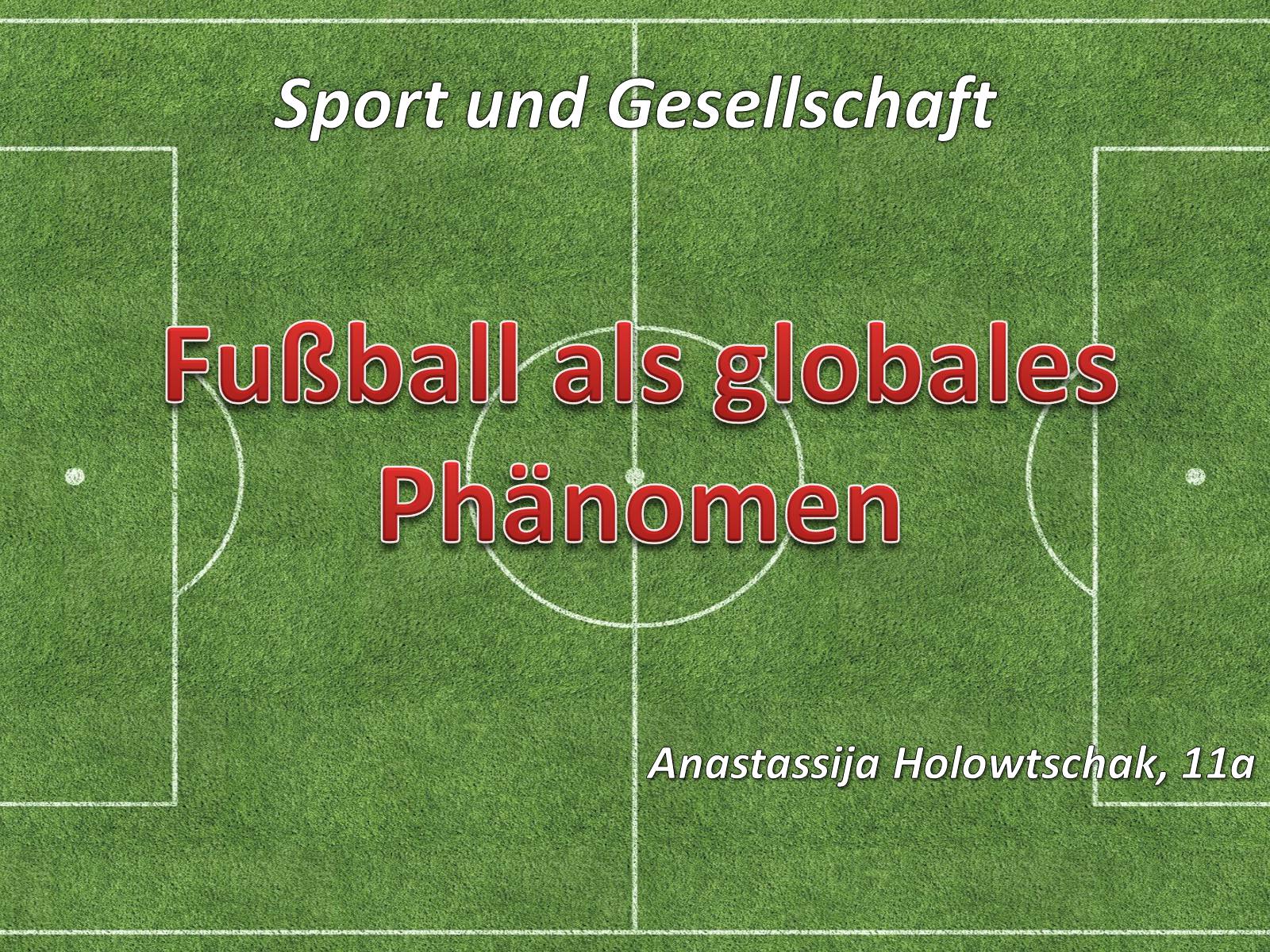 Презентація на тему «Futball als globales Phanomen» - Слайд #1