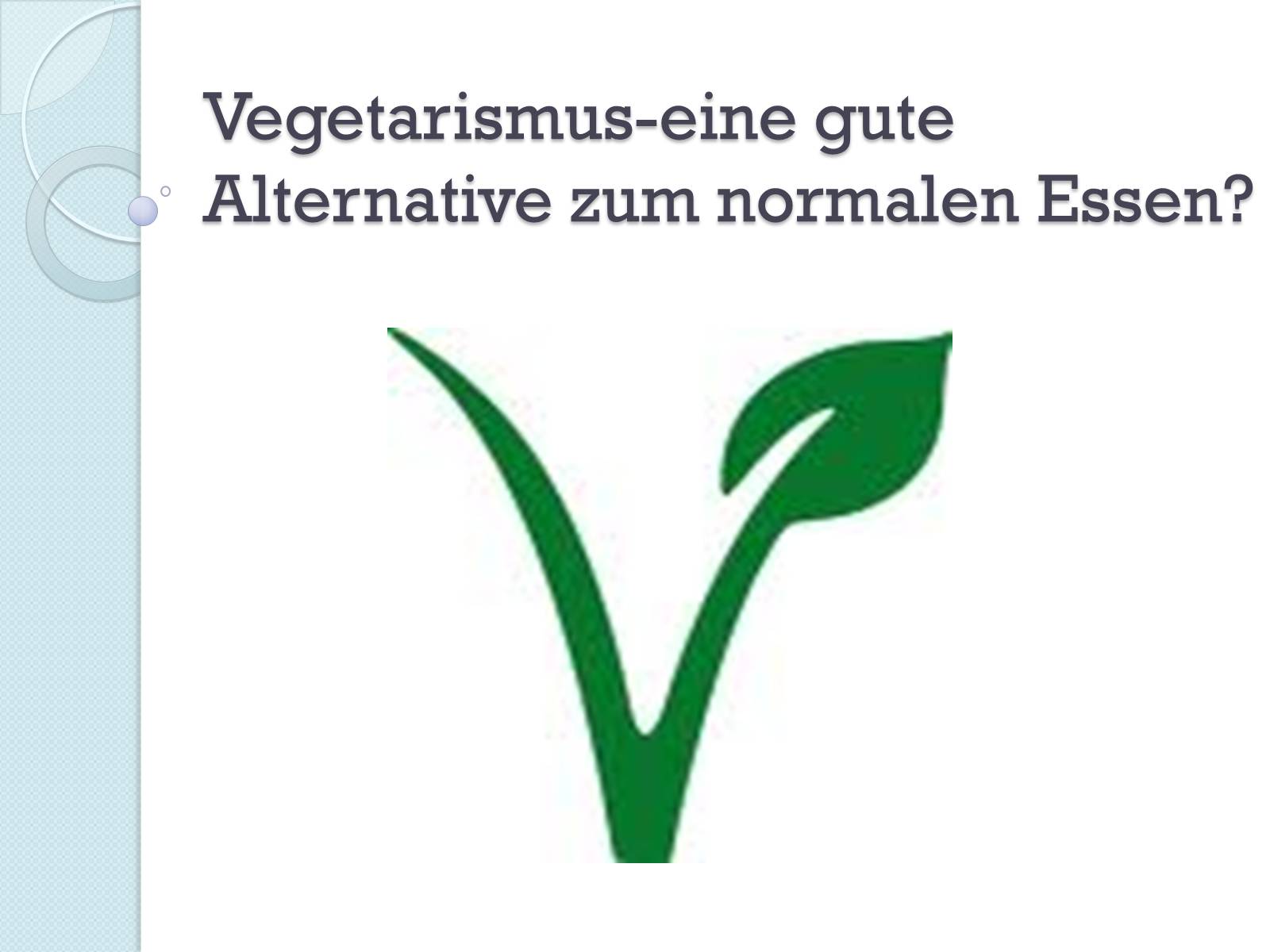 Презентація на тему «Vegetarismus-eine gute Alternative zum normalen Essen?»