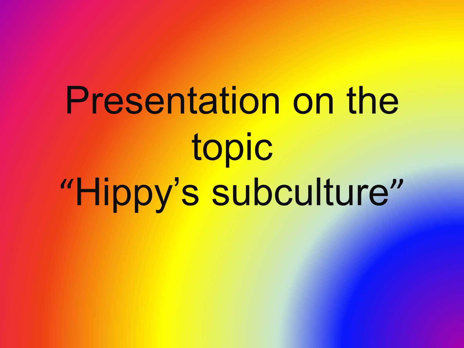 Презентація на тему «Hippy’s subculture» - Слайд #1