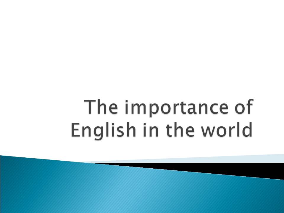 Презентація на тему «The importance of English in the world» - Слайд #1
