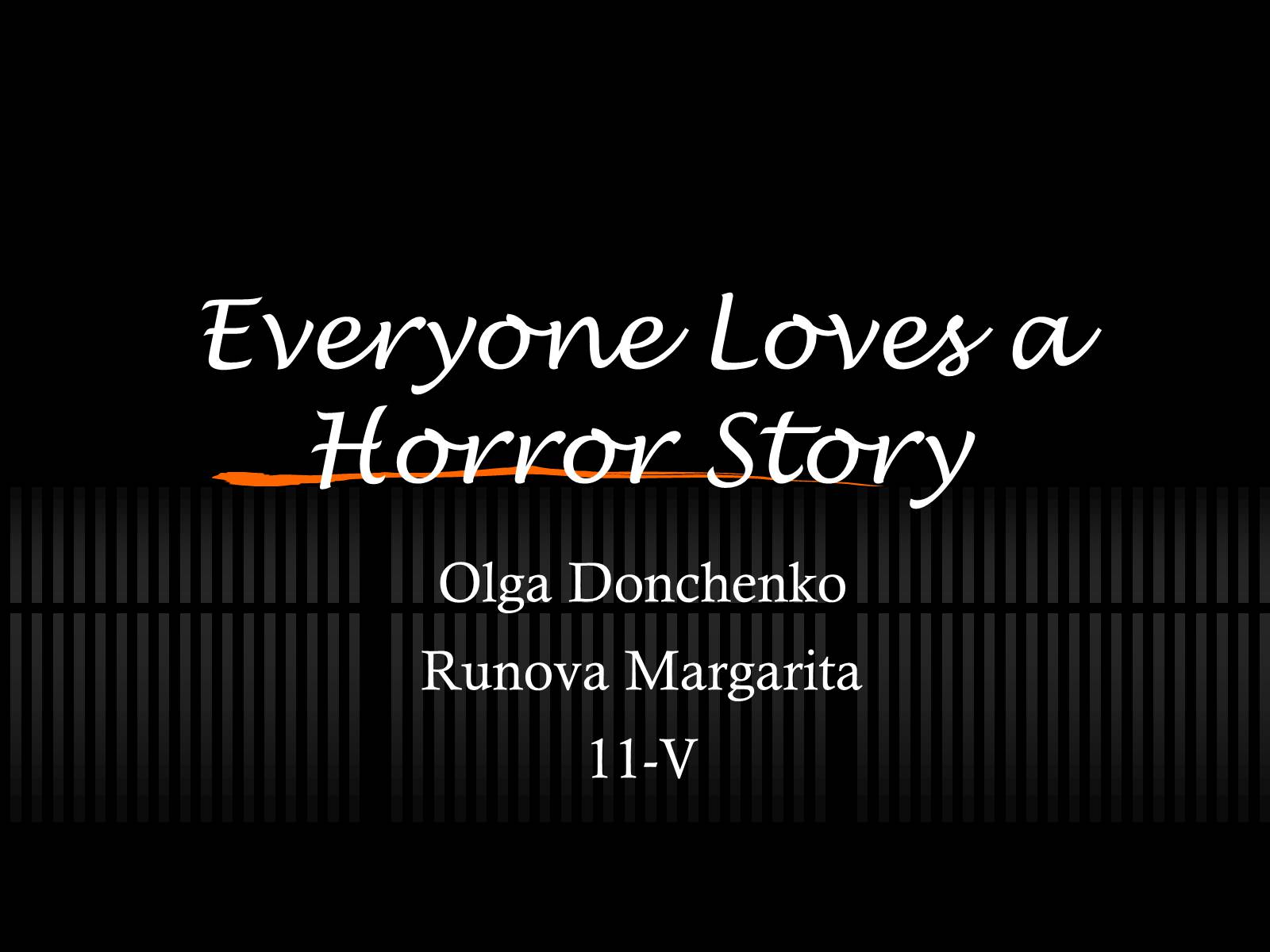 Презентація на тему «Everyone Loves a Horror Story» - Слайд #1