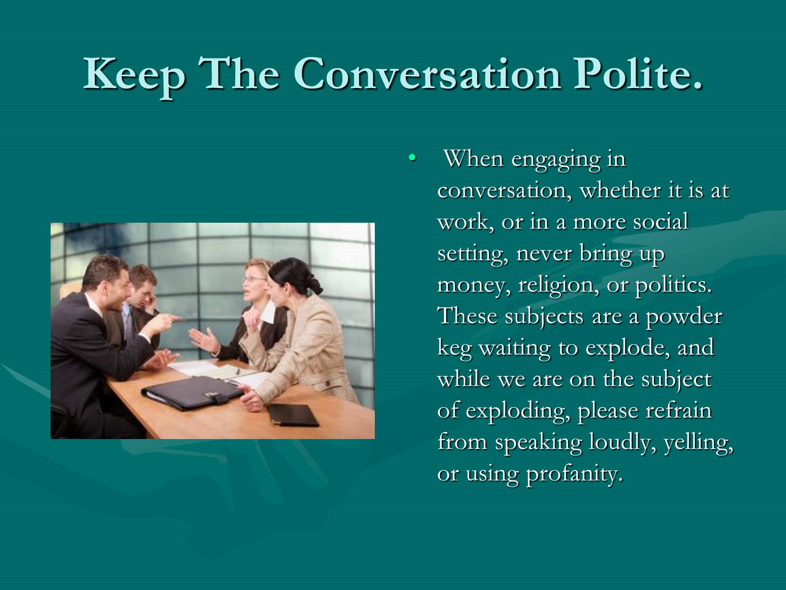 Keep The Conversation Polite. 
