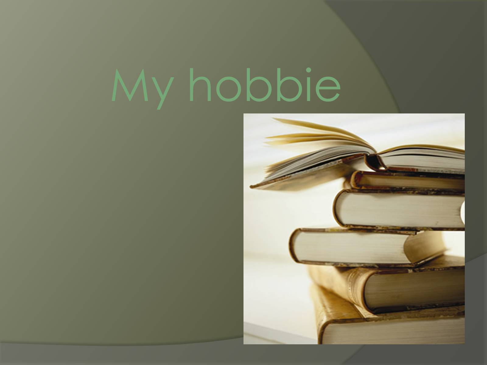 Презентація на тему «My hobbie» - Слайд #1