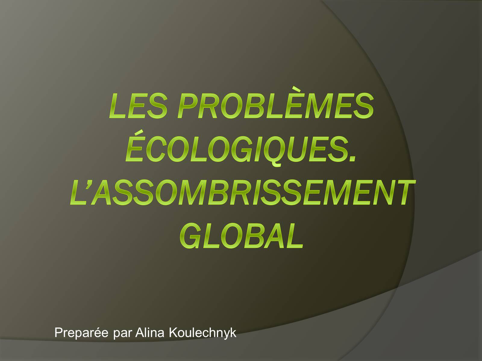 Презентація на тему «Les problemes ecologiques. L’Assombrissement global» - Слайд #1