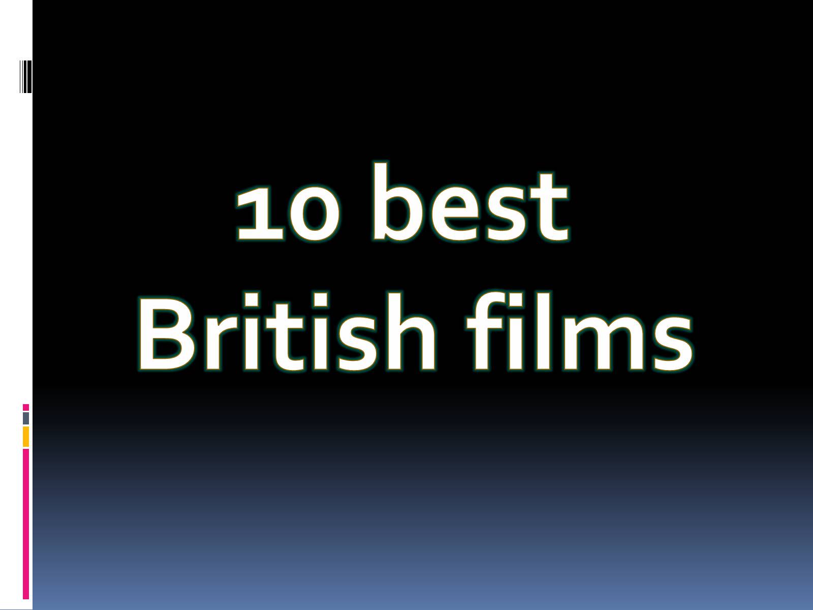 Презентація на тему «10 best British films» - Слайд #1