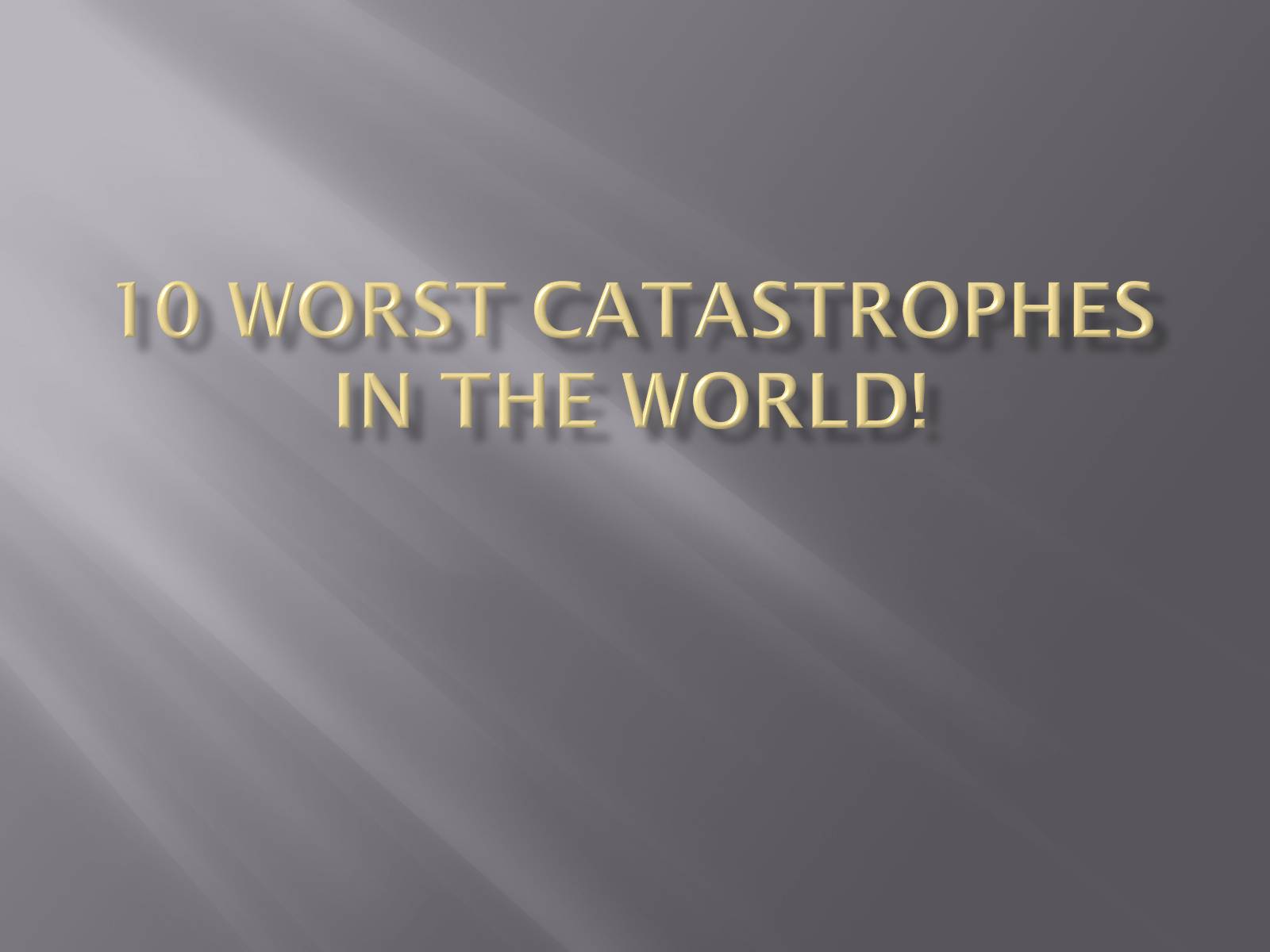 Презентація на тему «10 worst catastrophes in the world» - Слайд #1