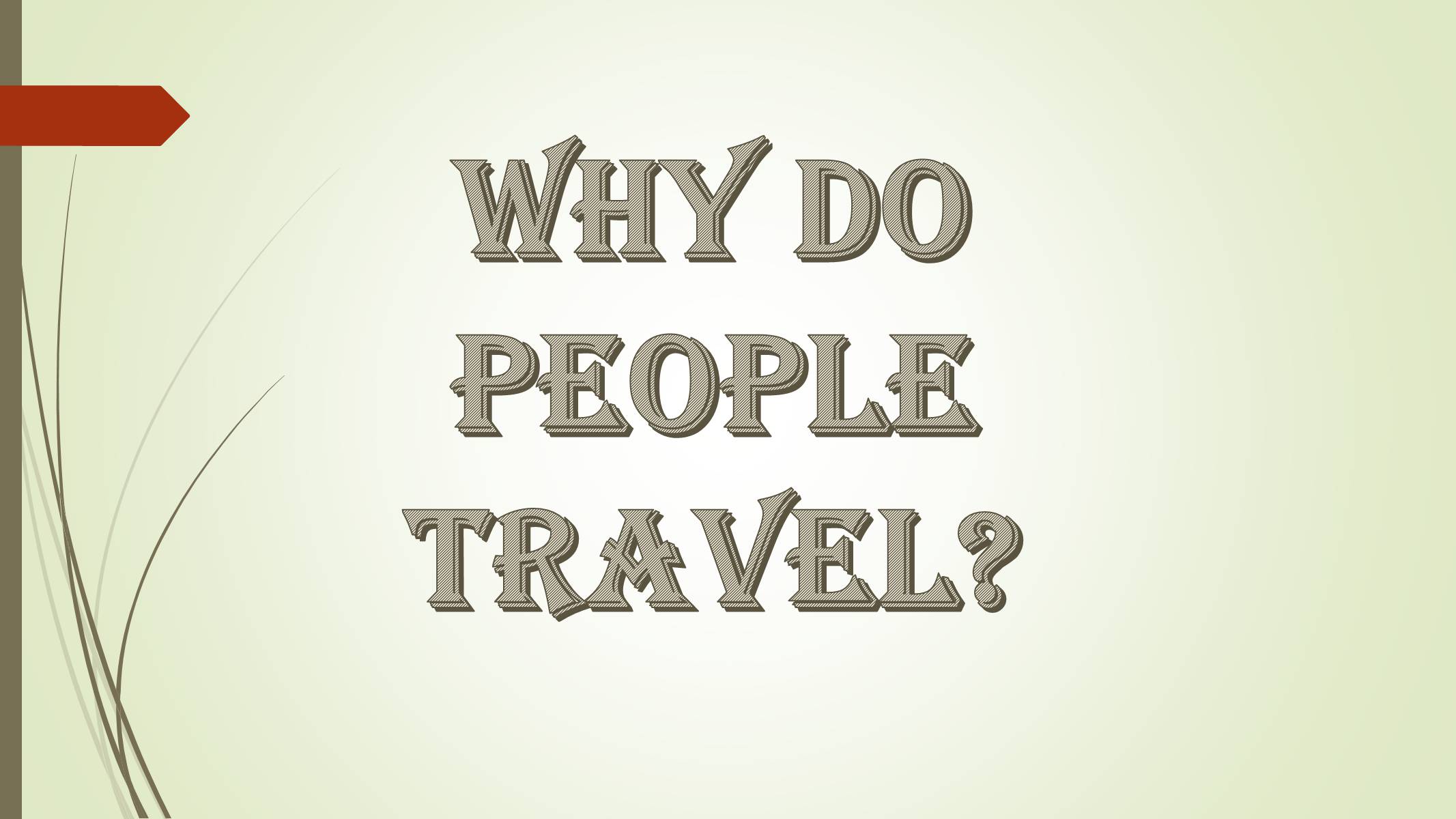 Презентація на тему «Why do people travel?» - Слайд #1