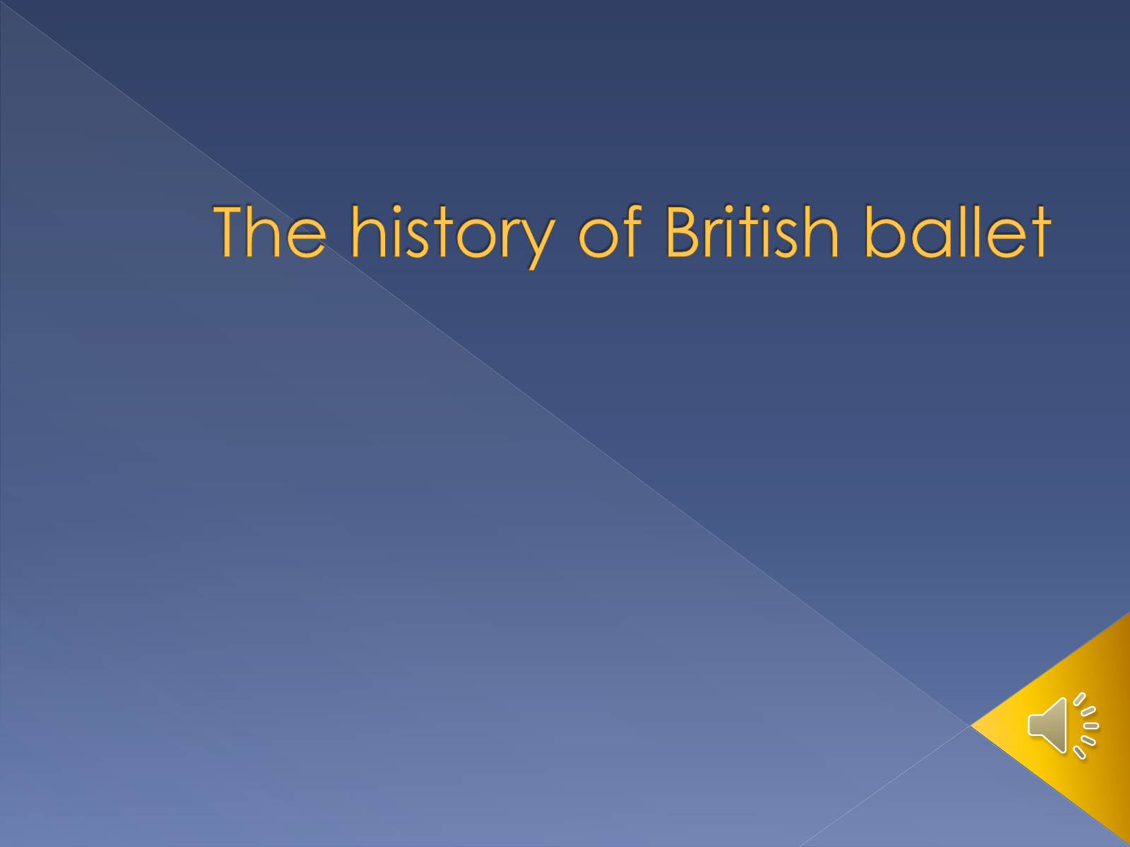 Презентація на тему «The history of British ballet» - Слайд #1