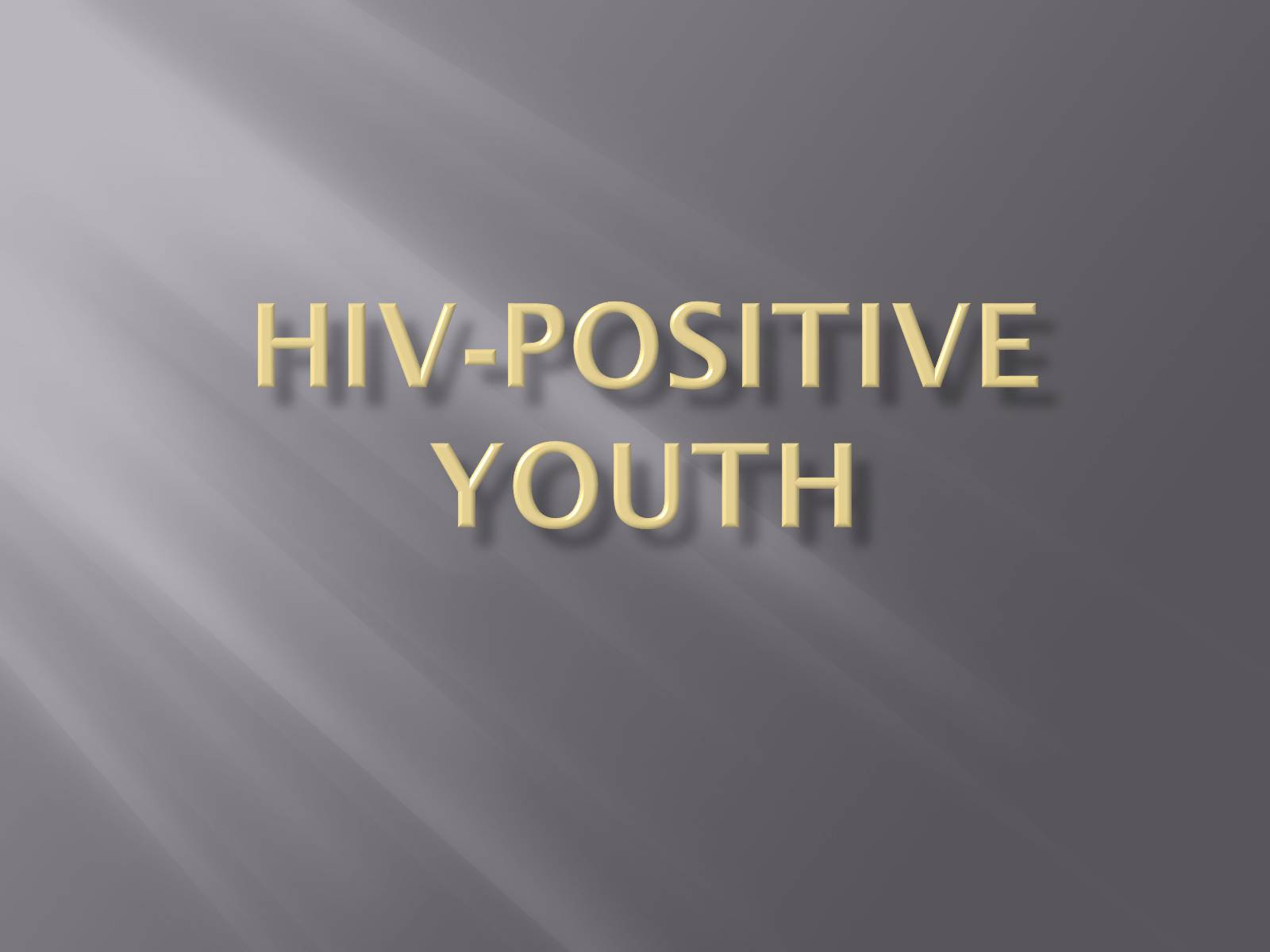 Презентація на тему «HIV-positive youth» - Слайд #1